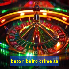 beto ribeiro crime sa